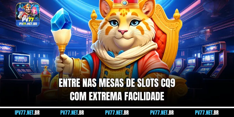 CQ9 Slot - experimente jogos de slots vibrantes e emocionantes a qualquer hora