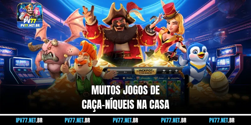 Muitos jogos de caça-níqueis na casa