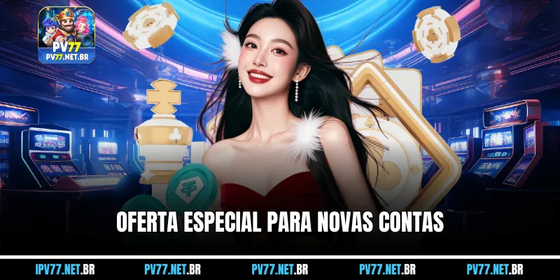 Oferta especial para novas contas