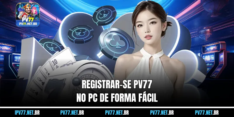 Registre o PV77 no PC facilmente