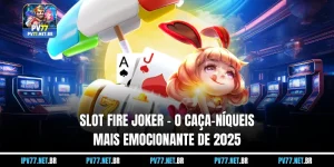 Slot Fire Joker  - O jogo de caça-níqueis mais novo 2025