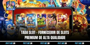 Tada Slot - O melhor provedor de jogos de caça-níqueis